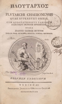 ΠΛOϓΤΑΡΧOΣ Plutarchi Chaeronensis, quae supersunt omnia [ …] Volumen undecimum