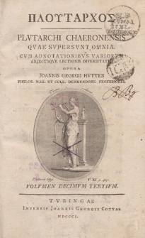 ΠΛOϓΤΑΡΧOΣ Plutarchi Chaeronensis, quae supersunt omnia [ …] Volumen decimum tertium