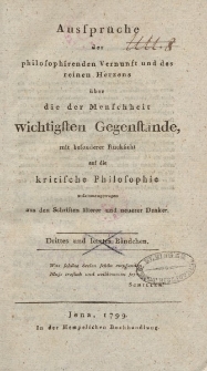 Aussprüche der philosophirenden Vernunft und des reinen Herzens über die der Menschheit wichtigsten Gegenstände, mit besenderer Rücksischt auf die kritische Philosophie zusammengetragen aus den Schriften älter und neuerer Denker. Drittes [...] Bändchen
