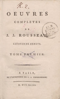 Oeuvres completes de J.J. Rousseau, Citoyen de Geneve. Tome premier