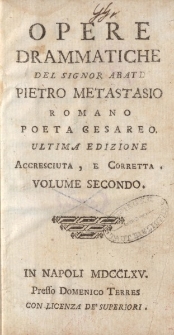 Opere drammatische del signor Abate Pietro Metastasio romano poeta cesareo [&hellip;] Volume secondo