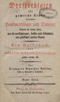 Dorfpredigten für gemeine Leute, besonders Handwerksleute und Bauern; Daraus sie lernen sollen, wie sie verständiger, besser und frömmer, und glücklicher werden können. Ein Volksbuch […] Erster Theil