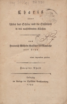 Charis, oder Ueber das Schöne und die Schönheit in den nachbildenden Künsten […] Zweyter Theil