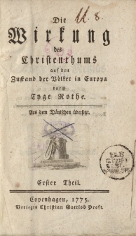 Die Wirkung des Christenthums auf den Zustand der Völker in Europa durch Tyge Rothe. Aus dem Dänischen übersetzt. Erster Theil