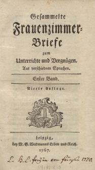 Gesammelte Frauenzimmer-Briefe zum Unterrichte und Vergnügen. Aus verschiednen Sprachen. Erster Band