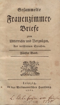 Gesammelte Frauenzimmer-Briefe zum Unterrichte und Vergnügen. Aus verschiednen Sprachen. Fünfter Band