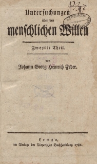 Untersuchungen über den menschlichen Willen. Zweyter Theil [...]