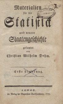 Materialien für die Statistick und neuere Staatengeschichte gesamlet von Christian Wilhelm Dohm. Erste Lieferung