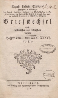 August Ludwig Schlözer’s […] Briefwechsel meist historischen und politischen Inhalts. Sechster Theil, Heft XXXI-XXXVI, 1780
