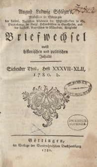 August Ludwig Schlözer’s […] Briefwechsel meist historischen und politischen Inhalts. Siebender Theil, Heft XXXVII-XLII, 1780
