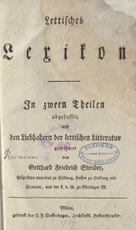 Lettisches Lexicon. In zween Theilen abgefasset, und den Liebhabern der lettischen Litteratur gewidmet von Gotthard Friedrich Stender […]