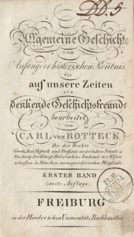 Allgemeine Geschichte vom Anfang der historischen Kentnis bis auf unsere Zeiten für denkende Geschichtsfreunde bearbeitet von Carl von Rotteck […] Erster Band. Zweite Auflage