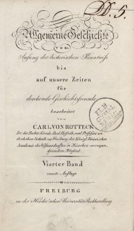 Allgemeine Geschichte vom Anfang der historischen Kentnis bis auf unsere Zeiten für denkende Geschichtsfreunde bearbeitet von Carl von Rotteck […] Vierter Band, zweite Auflage