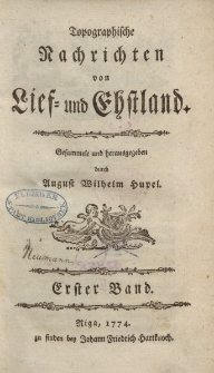 Topographische Nachrichten von Lief- und Ehstland. […] Erster Band