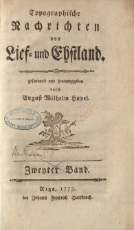 Topographische Nachrichten von Lief- und Ehstland. […] Zweyter Band
