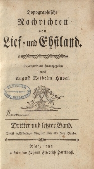 Topographische Nachrichten von Lief- und Ehstland. […] Dritter und letzter Band