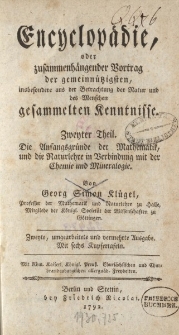 Encyklopädie, oder zusammenhängender Vortrag der gemeinnützigsten, insbesondere aus der Betrachtung der Natur und des Menschen gesammelten Kenntnisse. Zweyter Theil. Die Anfangsgründe der Mathematik, und die Naturlehre in Verbindung mit der Chemie [...]