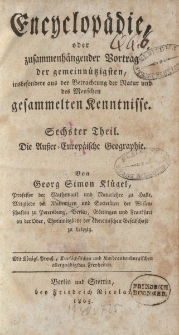 Encyklopädie, oder zusammenhängender Vortrag der gemeinnützigsten, insbesondere aus der Betrachtung der Natur und des Menschen gesammelten Kenntnisse. Sechster Theil. Die Außer-Europäische Geographie […]