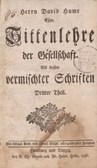 Herrn David Hume, Esqv. Sittenlehre der Gesellechaft. Als dessen vermischter Schriften. Dritter Theil