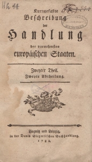 Kurzgefaßte Beschreibung der Handlung der vornehmsten europäischen Staaten. Zweiter Theil. Zweyte Abtheilung