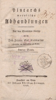 Plutarchs moralische Abhandlungen. Aus dem Griechischen übersetzt von Joh. Friedr. Sal. Kaltwasser […] Achter Band