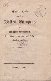 Guter Rath an die Völker Europens bei der Nothwendigkeit, die Regierungsgrundsätze überall zu verändern