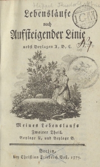Lebensläufe nach aufsteigender Linie nebst Beylagen A, B, C. Meines Lebenslaufs. Zweiter Theil. Beylage A, und Beylage B