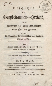 Geschichte von Großbritannien und Ireland von der Aufhebung des lezten Parlamentes unter Karl dem Zweyten bis auf die Wegnahme der französischen und spanischen Flotten zu Vigo […] Erster Band