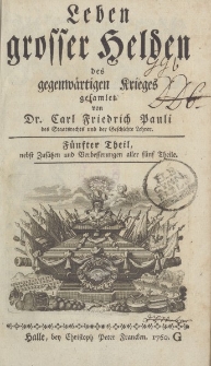 Leben grosser Helden des gegenwärtigen Krieges gesamlet von Dr. Carl Friedrich Pauli […] Fünfter Theil […]