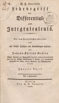 S.F. Lacroix Lehrbegriff des Differential- und Integralcalculs. Aus dem Französischen übersetzt und mit einigen Zusätzen und Anmerkungen begleitet von Johann Philipp Grüson […] Zweiter Theil