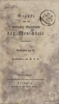 Briefe über die wichtigsten Gegenstände der Menschheit […] Erster Theil