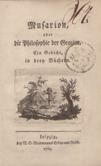 Musarion, oder die Philosophie der Grazien. Ein Gedicht, in drey Büchern