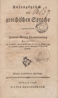 Anfangsgründ der griechischen Sprache entworfen von Johann Georg Trendelenburg […]
