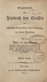Fragmente über Friedrich den Grossen zur Geschichte seines Lebens, seiner Regierung, und seines Charakters. Von dem Ritter von Zimmermann […] Zweiter Band