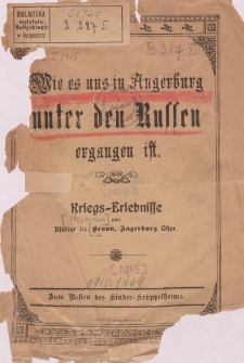 Wie es uns in Angerburg unter den Russen ergangen ist. Kriegs-Erlebnisse […]