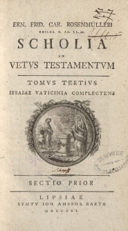 Ern. Frid. Car. Rosenmülleri […] Scholia in Vetus Testamentum, Tomus Tertius, Iesaiae Vaticinia Complectens, Sectio Prior