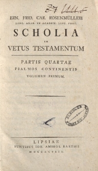 Ern. Frid. Car. Rosenmülleri […] Scholia in Vetus Testamentum, Partis Quartae, Psalmos Continentis, Volumen Primum