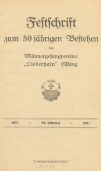 Festschrift zum 50 jährigen Bestehen des Männergesangvereins „Liederhain“ Elbing