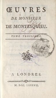Oeuvres De Monsieur de Montesquieu. Tome troisieme