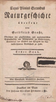 Cajus Pliniusz Secundus Naturgeschichte übersetzt von Gottfried Große […] Erster Band