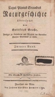 Cajus Pliniusz Secundus Naturgeschichte übersetzt von Gottfried Große […] Zweiter Band