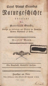 Cajus Pliniusz Secundus Naturgeschichte übersetzt von Gottfried Große […] Dritter Band