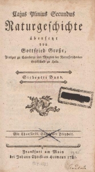 Cajus Pliniusz Secundus Naturgeschichte übersetzt von Gottfried Große […] Siebenter Band