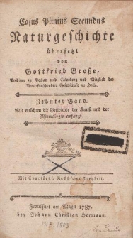 Cajus Pliniusz Secundus Naturgeschichte übersetzt von Gottfried Große […] Zehnter Band