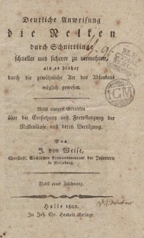 Deutliche Anweisung die Nelken durch Schnittlinge schneller und sicherer zu vermehren, als es bisher durch die gewöhnliche Art des Absenkens möglich gewesen. Nebst einigen Gedanken über die Enstehung und Fortpflanzung der Nelkenläufe und deren Vertilgung