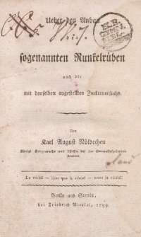 Ueber den Anbau der sogenannten Runkelrüben und die mit denselben angestellten Zuckerversuche