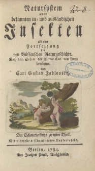 Natursystem aller bekannten in- und ausländischen Insekten als eine Fortsezzung der von Büffonschen Naturgeschichte […] Der Schmetterlinge zweyter Theil […]