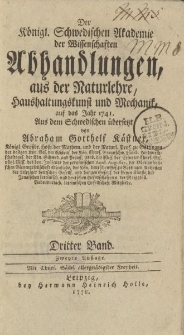 Der Königl. Schwedischen Akademie der Wissenschaften Abhandlungen, aus der Naturlehre, Haushaltungskunst und Mechanik, auf das Jahr 1741. Aus dem Schwedischen übersetzt von Abraham Gotthelf Kästner […] Dritter Band