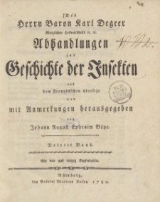Des Herrn Baron Karl Degeer […] Abhandlungen zur Geschichte der Insekten aus dem Französischen übersetzt und mit Anmerkungen herausgegeben von Johann August Ephraim Goeze. Dritter Band