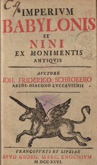 Imperium Babylonis et Nini ex monimentis antiquis [...]